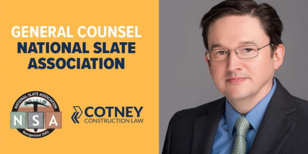 Cotney Construction Law General Counsel to National Slate Association
