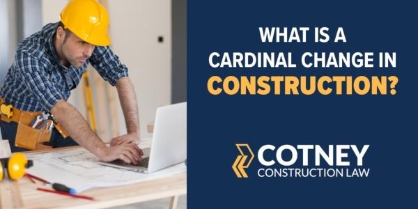 Cotney Construction Law Cardinal Changes