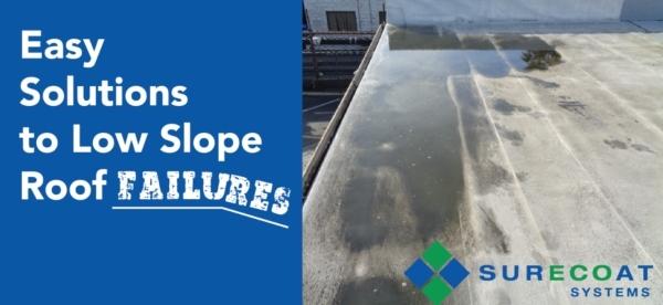 Surecoat Easy Solutions to Low Slope Roof Failures
