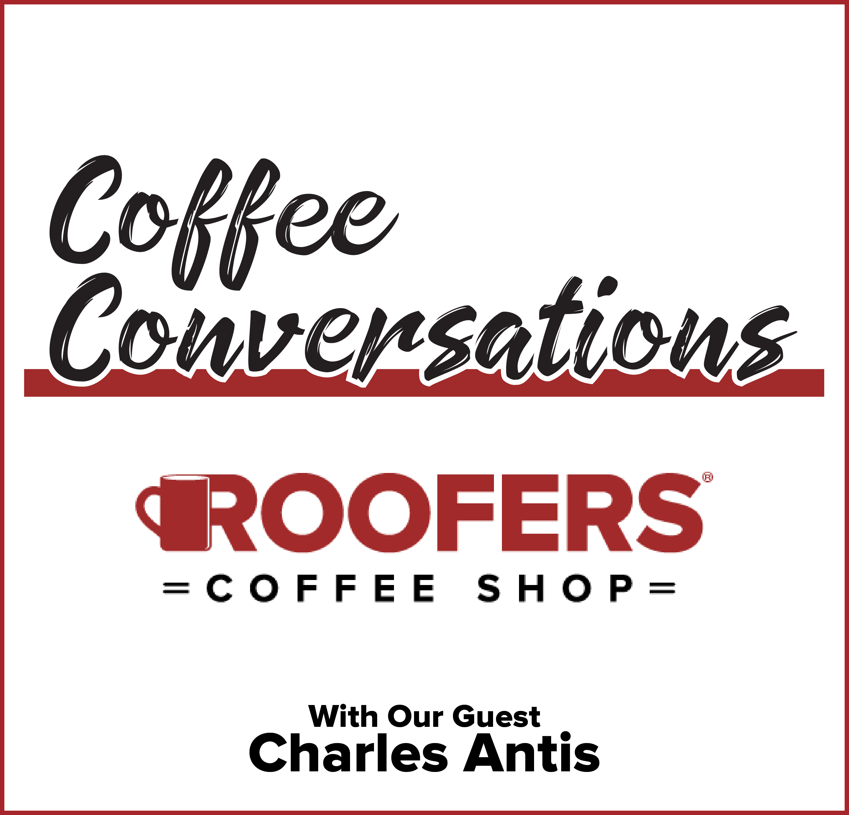Coffee Conversations with Charles Antis of Antis Roofing and Waterproofing