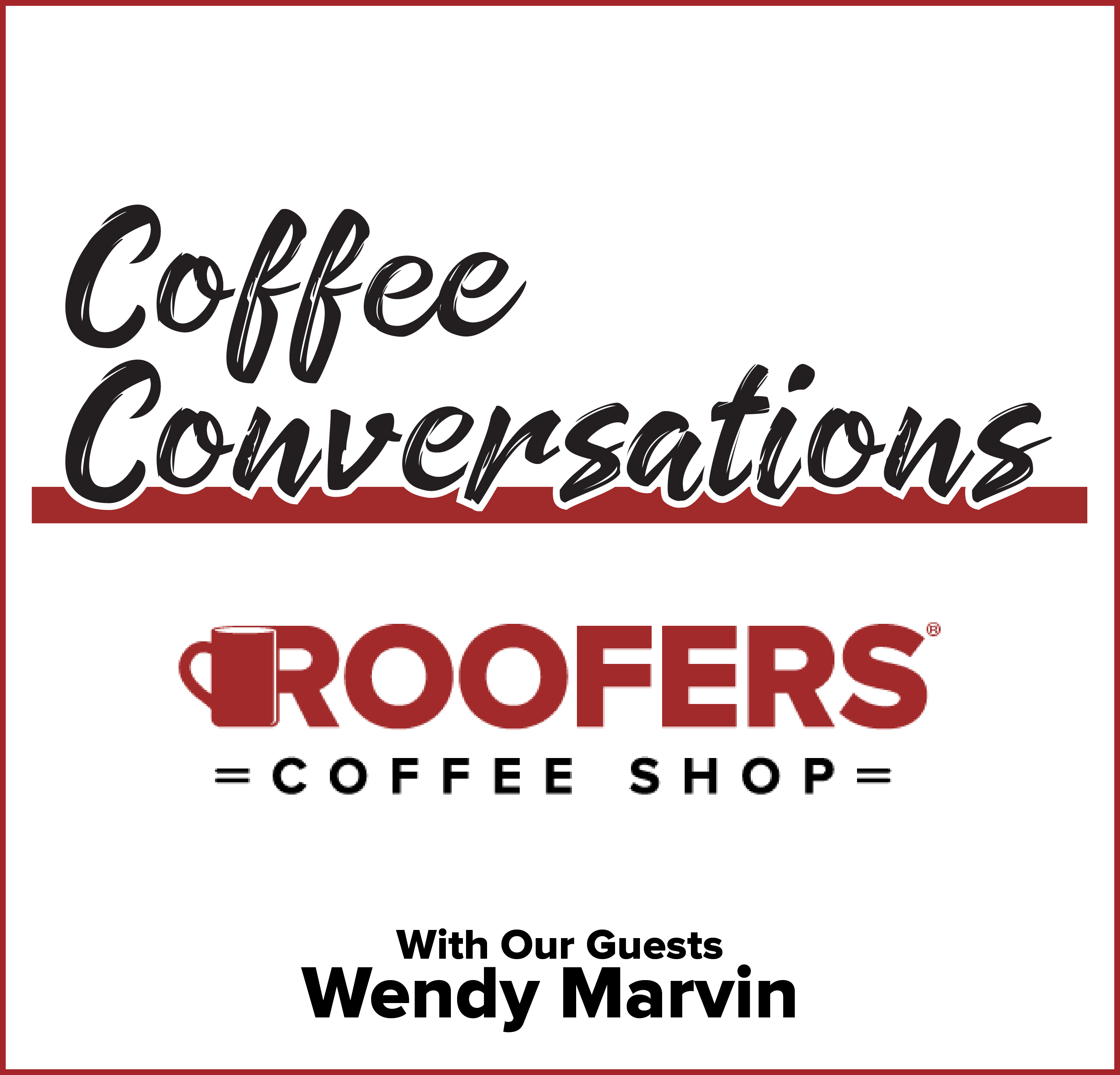 Coffee Conversations with Guest Wendy Marvin