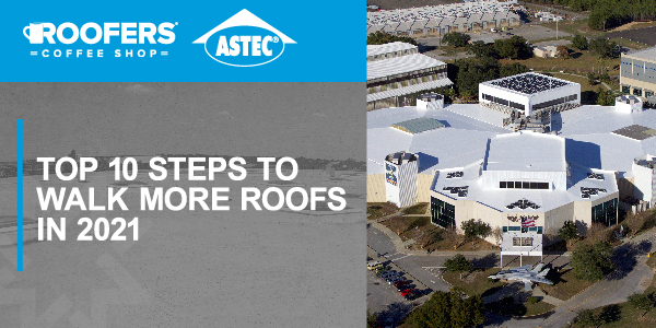 ASTEC 10 Steps to Walk More Roofs in 2021 On Demand
