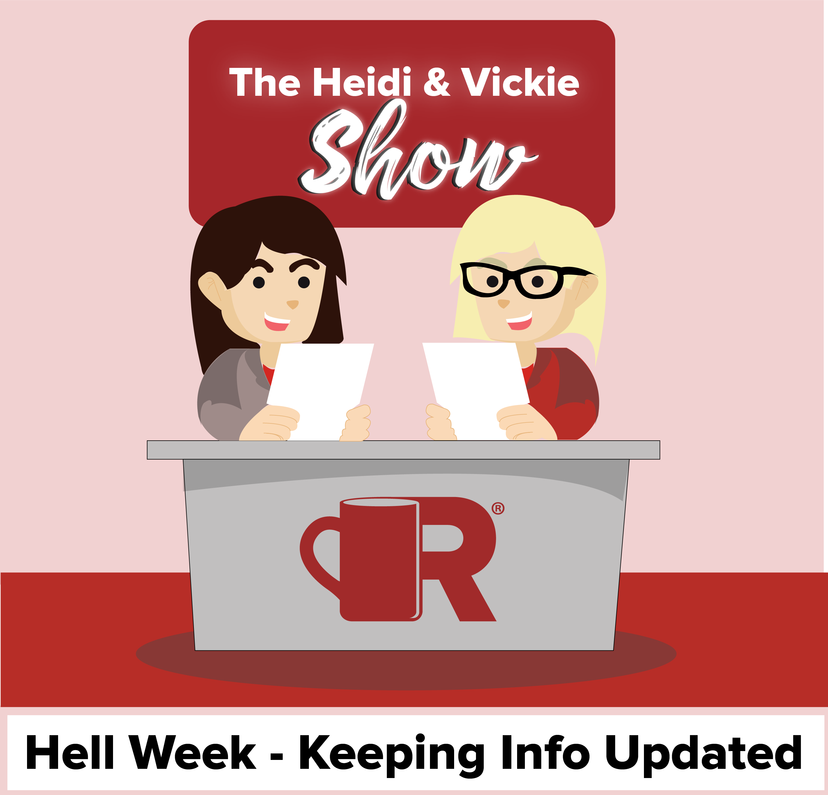 Heidi and Vickie Show - Hell Week - Keeping info Updated